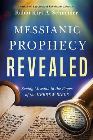 Messianic Prophecy Revealed: Seeing Messiah in the Pages of the Hebrew Bible image number 0