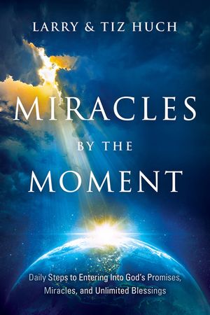 Miracles by the Moment: Daily Steps to Enter God's Promises, Miracles and Unlimited Blessings image number 0