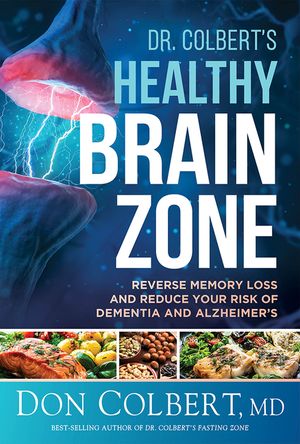 Dr. Colbert's Healthy Brain Zone: Reverse Memory Loss and Reduce Your Risk of Dementia and Alzheimer's image number 0