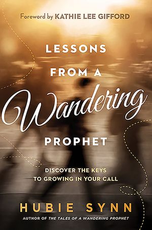 Lessons from a Wandering Prophet: Discover the Keys to Growing in Your Prophetic Gift image number 0