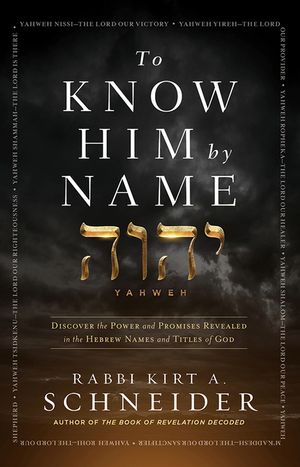 To Know Him by Name: Discover the Power and Promises Revealed in the Hebrew Names and Titles of God image number 0