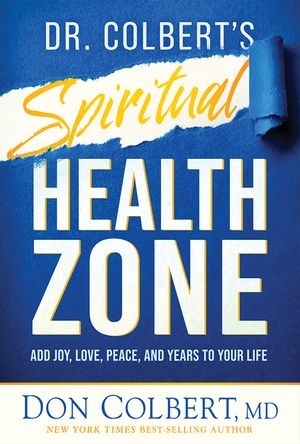 Dr. Colbert's Spiritual Health Zone: Add Joy, Love, Peace, and Years to Your Life image number 0