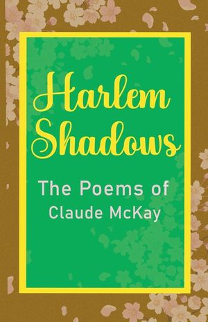Harlem Shadows The Poems of Claude McKay image number 0