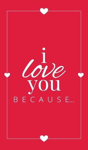 I Love You Because: A Red Hardbound Fill in the Blank Book for Girlfriend, Boyfriend, Husband, or Wife - Anniversary, Engagement, Wedding, image number 0