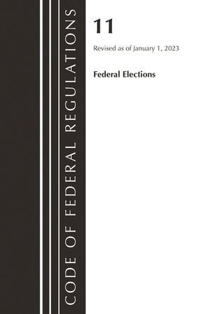 Code of Federal Regulations, Title 11 Federal Elections, Revised as of January 1, 2023 image number 0