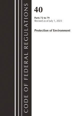 Code of Federal Regulations, Title 40 Protection of the Environment 72-79, Revised as of July 1, 2023 image number 0