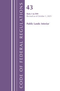 Code of Federal Regulations, Title 43 Public Lands 1-999, Revised as of October 1, 2023