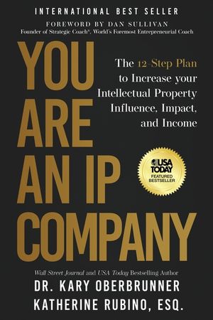 You Are an IP Company: The 12-Step Plan to Increase Your Intellectual Property Influence, Impact, and Income image number 0