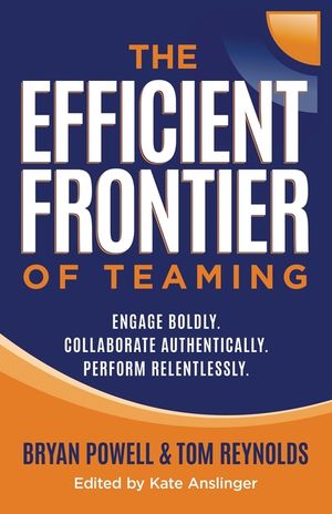 The Efficient Frontier of Teaming: Engage Boldly. Collaborate Authentically. Perform Relentlessly. image number 0