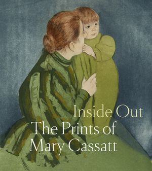 Inside Out: The Prints of Mary Cassatt image number 0