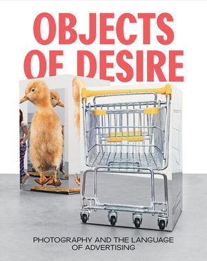 Objects of Desire: Photography and the Language of Advertising image number 0