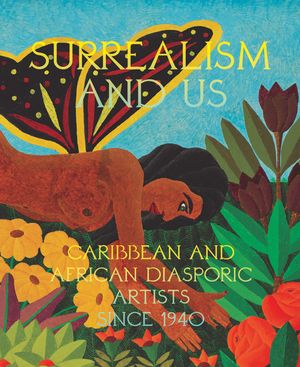 Surrealism and Us: Caribbean and African Diasporic Artists Since 1940 image number 0