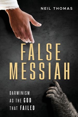 False Messiah: Darwinism as the God That Failed image number 0