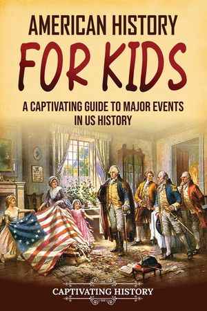 American History for Kids: A Captivating Guide to Major Events in US History image number 0