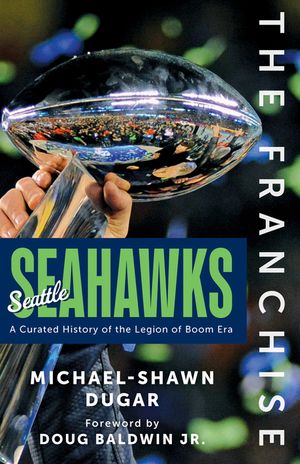 The Franchise: Seattle Seahawks: A Curated History of the Hawks image number 0