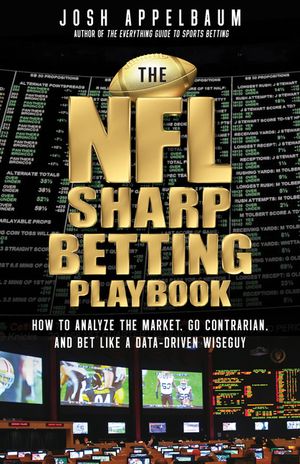 The NFL Sharp Betting Playbook: How to Analyze the Market, Go Contrarian, and Bet Like a Data-Driven Wiseguy image number 0
