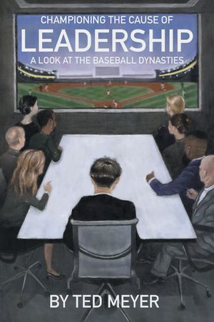 Championing the Cause of Leadership: A Look at the Baseball Dynasties image number 0