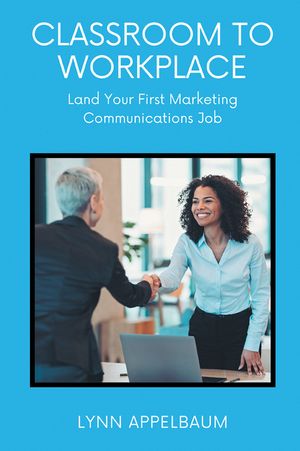 Classroom to Workplace: Land Your First Marketing Communications Job image number 0
