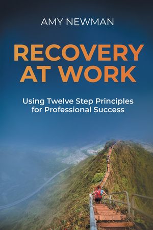 Recovery at Work: Using Twelve Step Principles for Professional Success image number 0