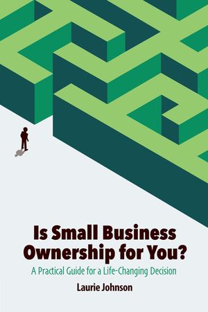 Is Small Business Ownership for You?: A Practical Guide for a Life-Changing Decision image number 0