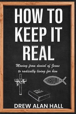 How To Keep it Real: Moving from Denial of Jesus to Radically Living for Him image number 0