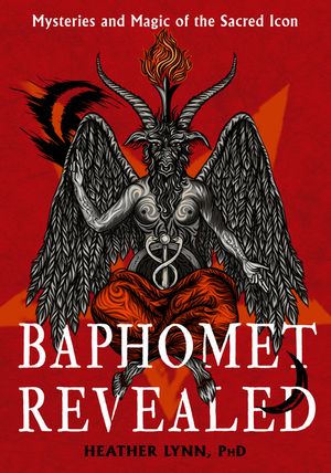 Baphomet Revealed: Mysteries and Magic of the Sacred Icon image number 0