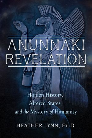 Anunnaki Revelation: Hidden History, Altered States, and the Mystery of Humanity image number 0