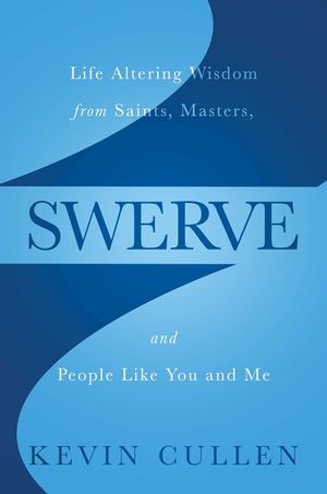Swerve: Life Altering Wisdom from Saints, Masters, and People Like You and Me image number 0