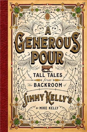 A Generous Pour: Tall Tales from the Backroom of Jimmy Kelly's image number 0