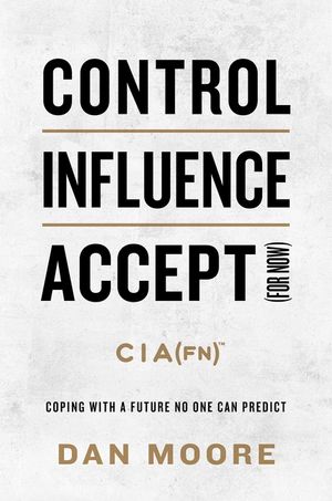 Control, Influence, Accept (for Now): Coping with a Future No One Can Predict image number 0