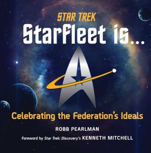 Star Trek: Starfleet Is...: Celebrating the Federation's Ideals image number 0