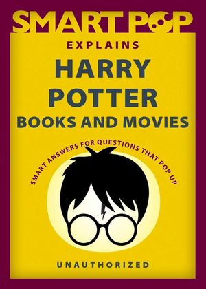 Smart Pop Explains Harry Potter Books and Movies image number 0