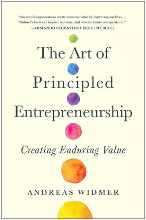 The Art of Principled Entrepreneurship: Creating Enduring Value image number 0