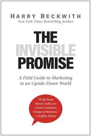 The Invisible Promise: A Field Guide to Marketing in an Upside-Down World image number 0