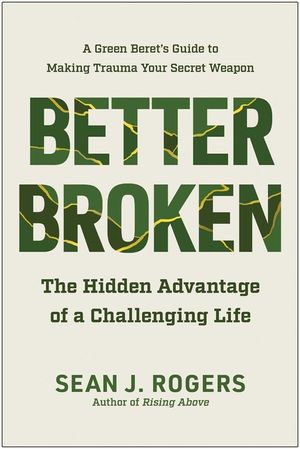 Better Broken: The Hidden Advantage of a Challenging Life image number 0