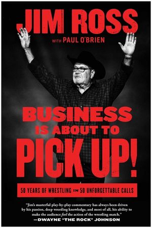 Business Is about to Pick Up!: 50 Years of Wrestling in 50 Unforgettable Calls image number 0