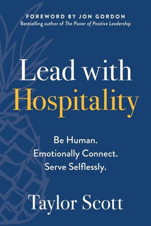 Lead with Hospitality: Be Human. Emotionally Connect. Serve Selflessly. image number 0