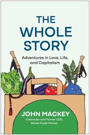 The Whole Story: Adventures in Love, Life, and Capitalism image number 0