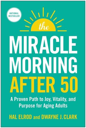 The Miracle Morning After 50: A Simple Routine for Aging Adults and Seniors to Live Longer, Healthier, More Fulfilling Lives image number 0