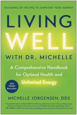 Living Well with Dr. Michelle: A Comprehensive Handbook for Optimal Health and Unlimited Energy image number 0