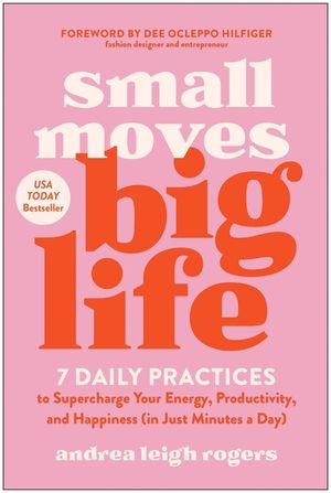 Small Moves, Big Life: 7 Daily Practices to Supercharge Your Energy, Productivity, and Happiness (in Just Minutes a Day) image number 0
