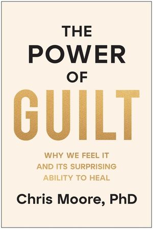 Guilt: Why We Feel It and Its Surprising Power to Heal image number 0