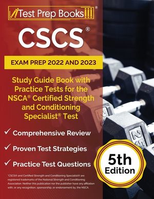 CSCS Exam Prep 2022 - 2023: Study Guide Book with Practice Tests for the NSCA Certified Strength and Conditioning Specialist Assessment [5th Editi image number 0