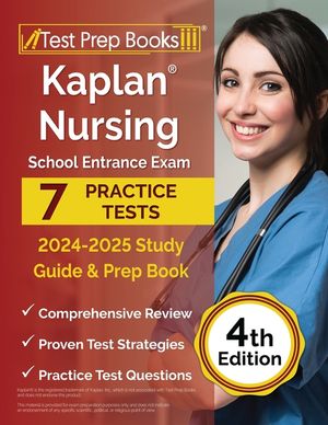 Kaplan Nursing School Entrance Exam 2024-2025 Study Guide: 4 Practice Tests and Prep Book [4th Edition] image number 0