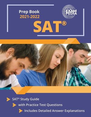 SAT Prep Book 2021-2022: SAT Study Guide with Practice Test Questions [Includes Detailed Answer Explanations] image number 0