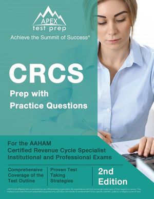 CRCS Prep with Practice Questions for the AAHAM Certified Revenue Cycle Specialist Institutional and Professional Exams [2nd Edition] image number 0