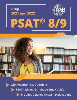 PSAT 8/9 Prep 2021 and 2022 with Practice Test Questions: PSAT 8th and 9th Grade Study Guide [Includes Detailed Answer Explanations] image number 0