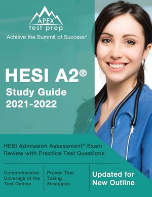 HESI A2 Study Guide 2021-2022: HESI Admission Assessment Exam Review with Practice Test Questions [Updated for New Outline] image number 0