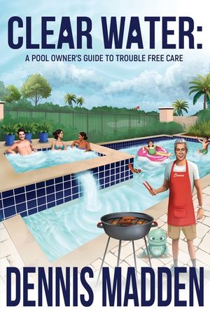 Clear Water: A Pool Owner's Guide To Trouble Free Care image number 0