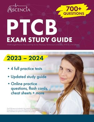 PTCB Exam Study Guide 2023-2024: 4 Full-Length Practice Tests and Prep for the Pharmacy Technician Certification (PTCE) [7th Edition] image number 0